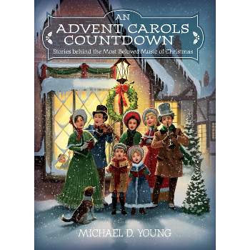 An Advent Carols Countdown - by  Michael D Young (Hardcover)