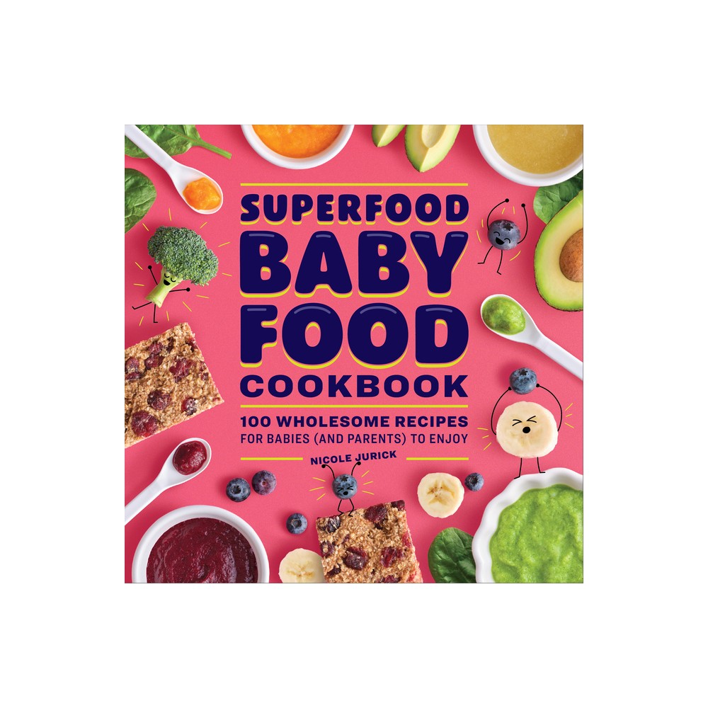 Superfood Baby Food Cookbook - by Nicole Jurick (Paperback)