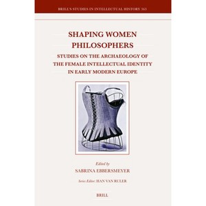 Shaping Women Philosophers - (Brill's Studies in Intellectual History) by  Sabrina Ebbersmeyer (Hardcover) - 1 of 1