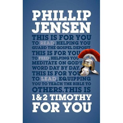 1 & 2 Timothy for You - (God's Word for You) by  Phillip Jensen (Hardcover)