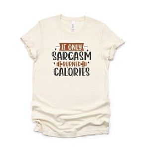 Simply Sage Market Women's If Only Sarcasm Burned Calories Short Sleeve Graphic Tee - 1 of 3