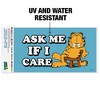 Garfield Ask Me If I Care Automotive Bumper Sticker - 2 of 4