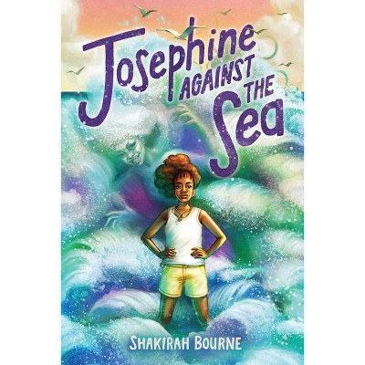 Josephine Against the Sea - by  Shakirah Bourne (Hardcover)