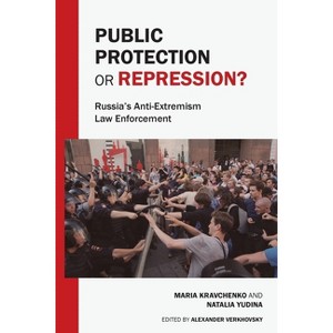 Public Protection or Repression? Russia's Anti-Extremism Law Enforcement - by  Maria Kravchenko & Natalia Yudina (Paperback) - 1 of 1