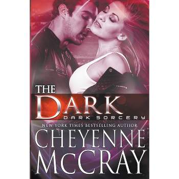 The Dark - (Dark Sorcery) by  Cheyenne McCray (Paperback)