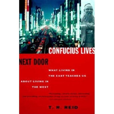  Confucius Lives Next Door - by  T R Reid (Paperback) 