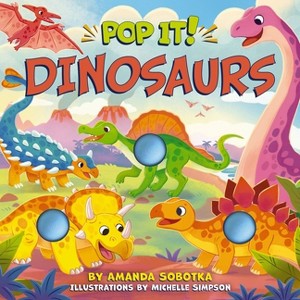 Pop It! Dinosaurs - by  Amanda Sobotka (Board Book) - 1 of 1