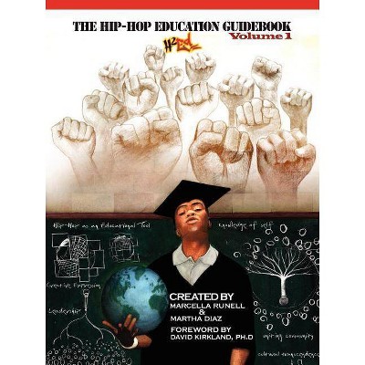 The Hip-Hop Education Guidebook Volume 1 - by  Marcella Runell & Martha Diaz (Paperback)