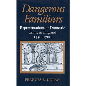 Dangerous Familiars - by  Frances E Dolan (Paperback) - 1 of 1