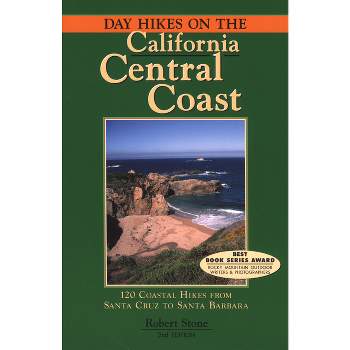 Day Hikes on the California Central Coast - 2nd Edition by  Robert Stone (Paperback)