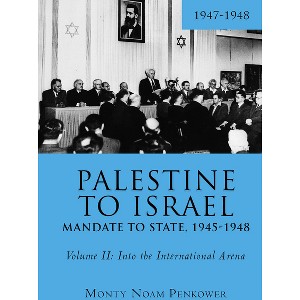 Palestine to Israel: Mandate to State, 1945-1948 (Volume II) - (Touro University Press) by  Monty Noam Penkower (Paperback) - 1 of 1