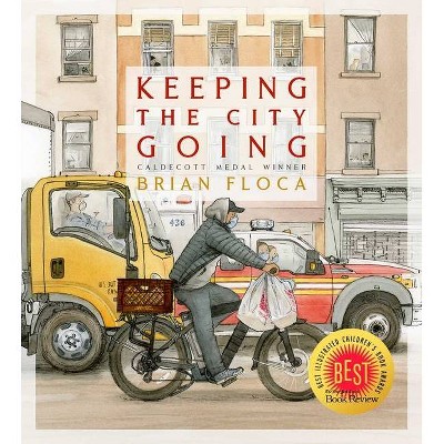 Keeping the City Going - by  Brian Floca (Hardcover)