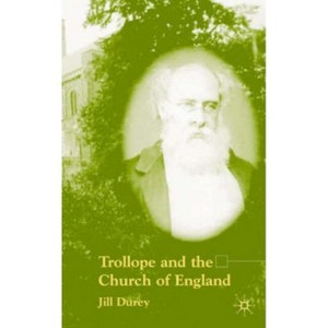 Trollope and the Church of England - by  Jill Felicity Durey (Hardcover) - 1 of 1