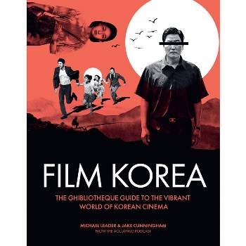 Ghibliotheque Film Korea - (Ghibliotheque Guides) by  Michael Leader & Jake Cunningham (Hardcover)