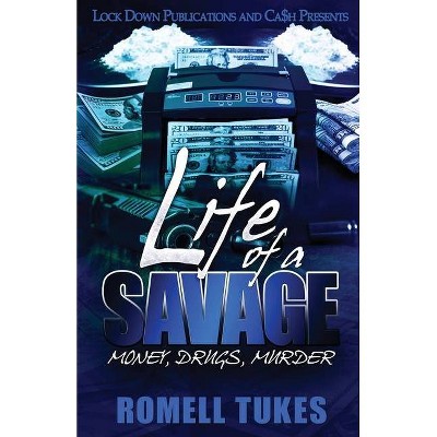 Life of a Savage - by  Romell Tukes (Paperback)