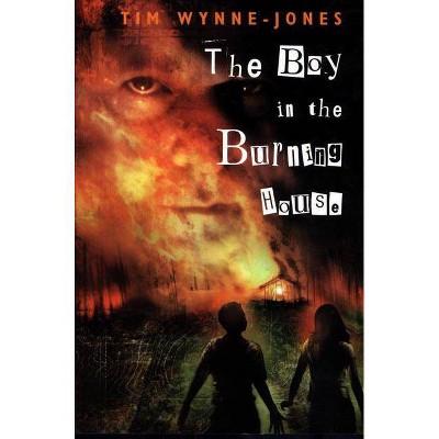 The Boy in the Burning House - by  Tim Wynne-Jones (Paperback)