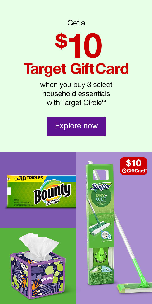 Get a $10 Target GiftCard when yo buy 3 select household essentials with Target Circle™ Explore now