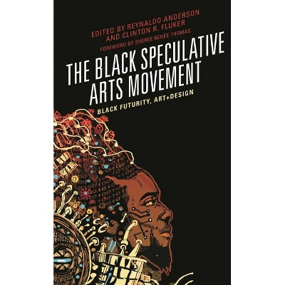 Black Speculative Arts Movement - by  Reynaldo Anderson & Clinton R Fluker (Paperback)