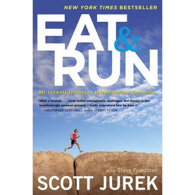 Eat and Run - by  Scott Jurek & Steve Friedman (Paperback)