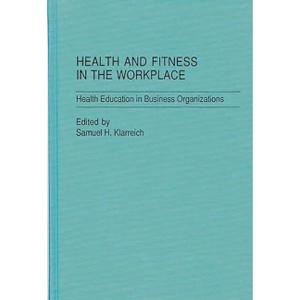 Health and Fitness in the Workplace - by  Samuel H Klarreich (Hardcover) - 1 of 1