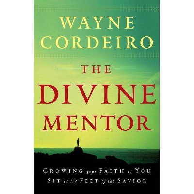 The Divine Mentor - by  Wayne Cordeiro (Paperback)