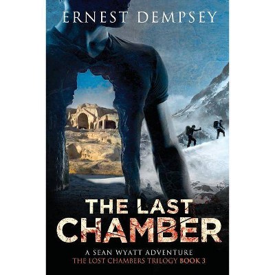 The Last Chamber - (Sean Wyatt Adventure) by  Ernest Dempsey (Paperback)