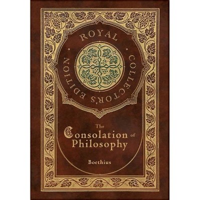 The Consolation of Philosophy (Royal Collector's Edition) (Case Laminate Hardcover with Jacket) - by  Boethius