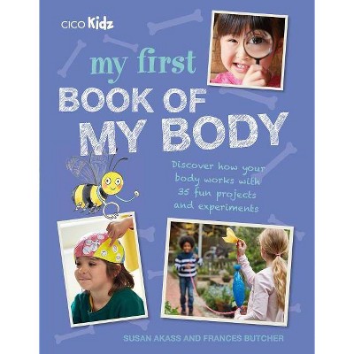 My First Book of My Body - by  Susan Akass & Frances Butcher (Paperback)
