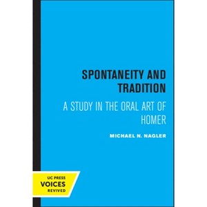 Spontaneity and Tradition - by  Michael Nagler (Paperback) - 1 of 1