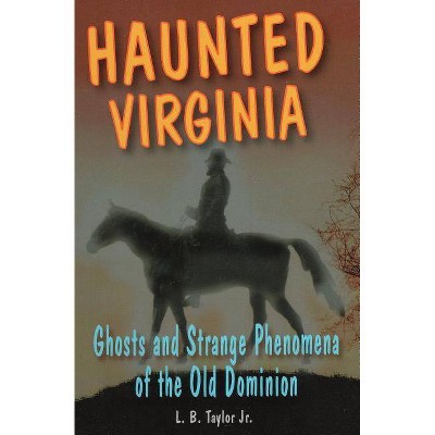 Haunted Virginia - (Stackpole Haunted) by  L B Taylor (Paperback)