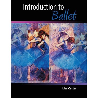 Introduction to Ballet - by  Carter Lisa (Paperback)