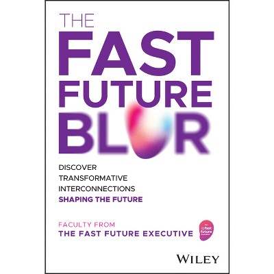The Fast Future Blur - by  The Fast Future Executive (Hardcover)