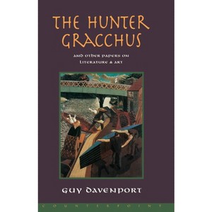 The Hunter Gracchus - by  Guy Davenport (Paperback) - 1 of 1