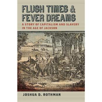 Flush Times and Fever Dreams - (Race in the Atlantic World, 1700-1900) by  Joshua D Rothman (Paperback)