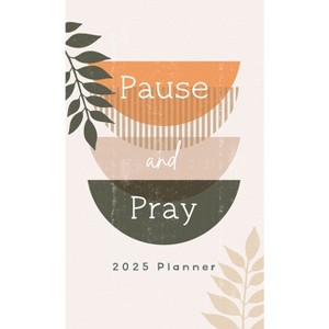 2025 Planner Pause and Pray - by  Compiled by Barbour Staff (Paperback) - 1 of 1