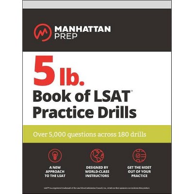 5 lb. Book of LSAT Practice Drills - (Manhattan Prep 5 LB) by  Manhattan Prep (Paperback)