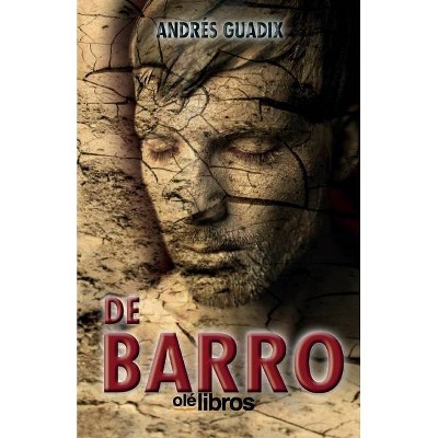 De barro - by  Andrés Guadix Ferrández (Paperback)