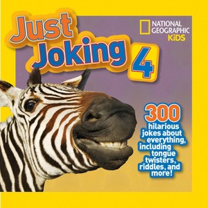 National Geographic Kids Just Joking 4 - by  Rosie Gowsell Pattison & National Geographic Kids (Paperback) - 1 of 1