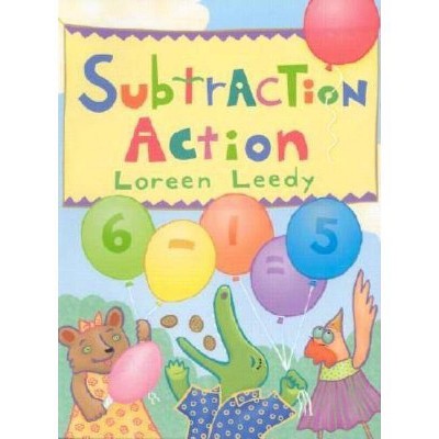 Subtraction Action - by  Loreen Leedy (Paperback)