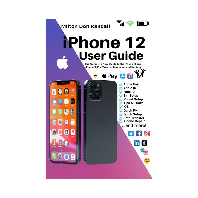 IPhone 12 User Guide - by  Milton Don Randall (Paperback), 1 of 2