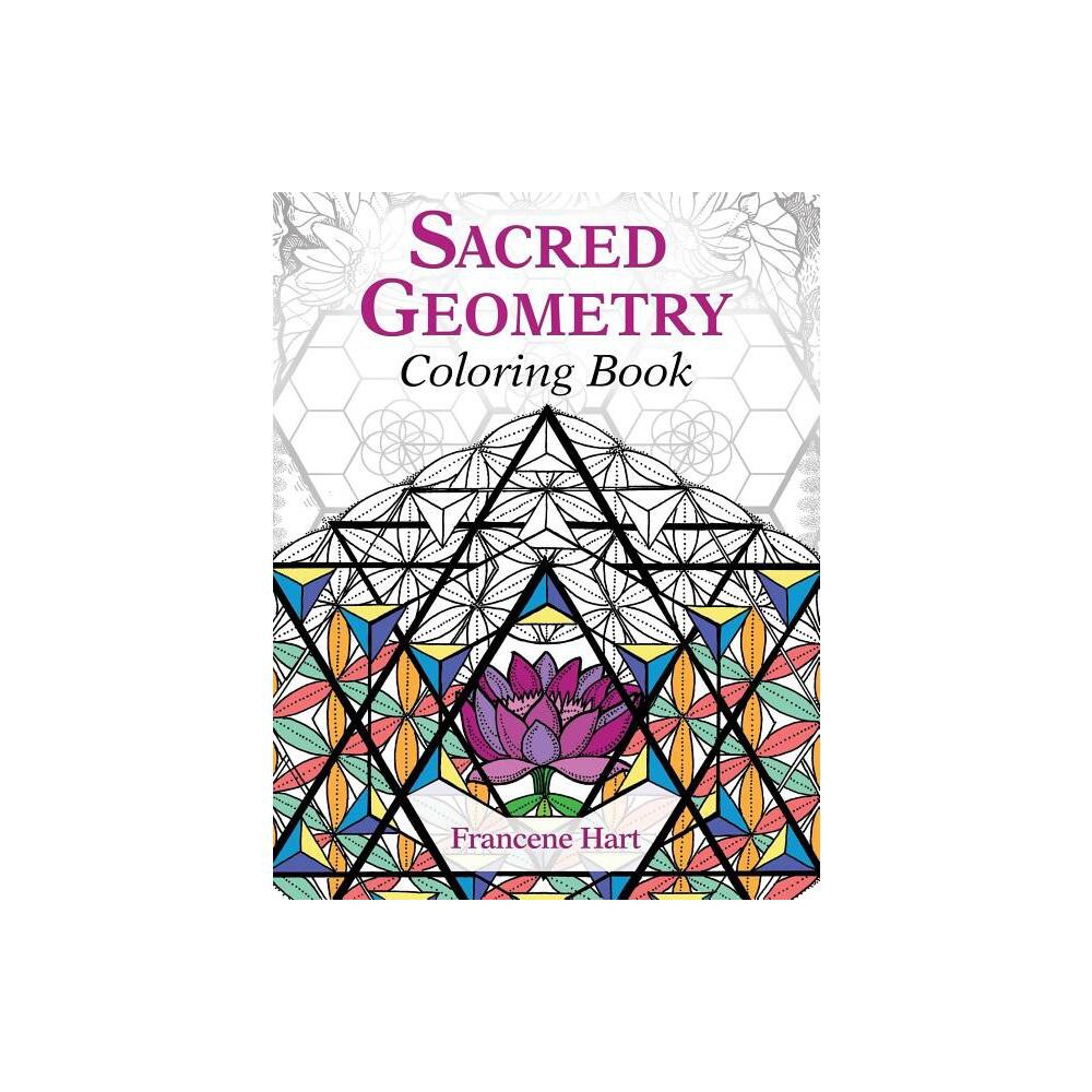 Sacred Geometry Coloring Book - by Francene Hart (Paperback)