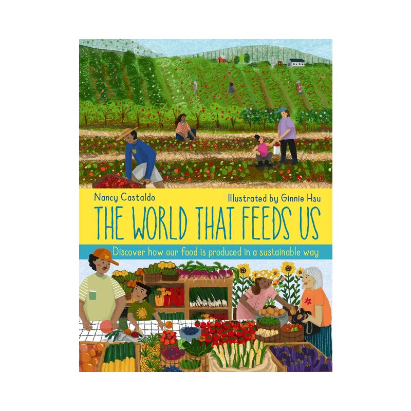 The World That Feeds Us - by  Nancy Castaldo (Hardcover), 1 of 2
