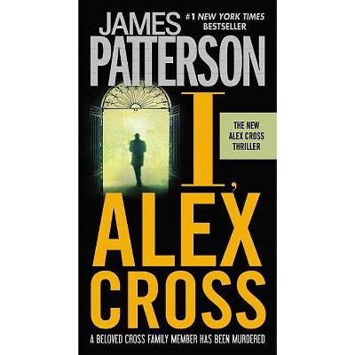 I, Alex Cross - (Alex Cross Novels) by  James Patterson (Paperback)