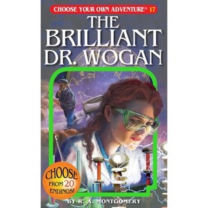 The Brilliant Dr. Wogan - (Choose Your Own Adventure) by  R a Montgomery (Paperback) - 1 of 1