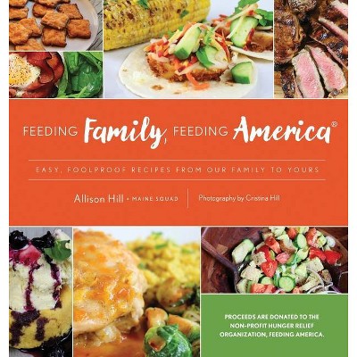 Feeding Family, Feeding America - by  Allison Hill & Joan Satter (Hardcover)