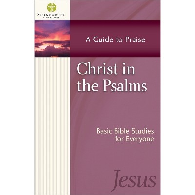 Christ in the Psalms - (Stonecroft Bible Studies) by  Stonecroft Ministries (Paperback)