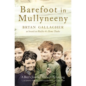 Barefoot in Mullyneeny - by  Bryan Gallagher (Paperback) - 1 of 1
