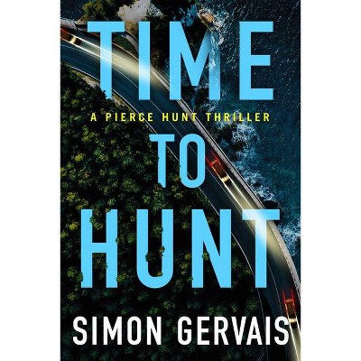 Time to Hunt - (Pierce Hunt) by  Simon Gervais (Paperback)