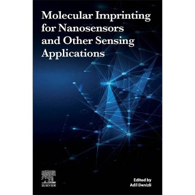 Molecular Imprinting for Nanosensors and Other Sensing Applications - by  Adil Denizli (Paperback)