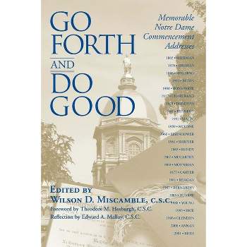 Go Forth and Do Good - by  Wilson D Miscamble (Paperback)